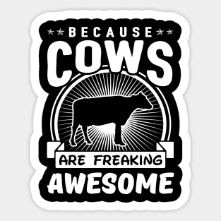 Because Cows Are Freaking Awesome Sticker